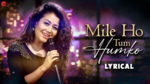 Read more about the article Mile Ho Tum Humko Lyrics in Hindi – Neha Kakkar & Tony Kakkar